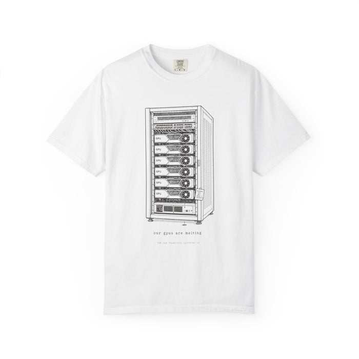 Our GPUs Are Melting Tee